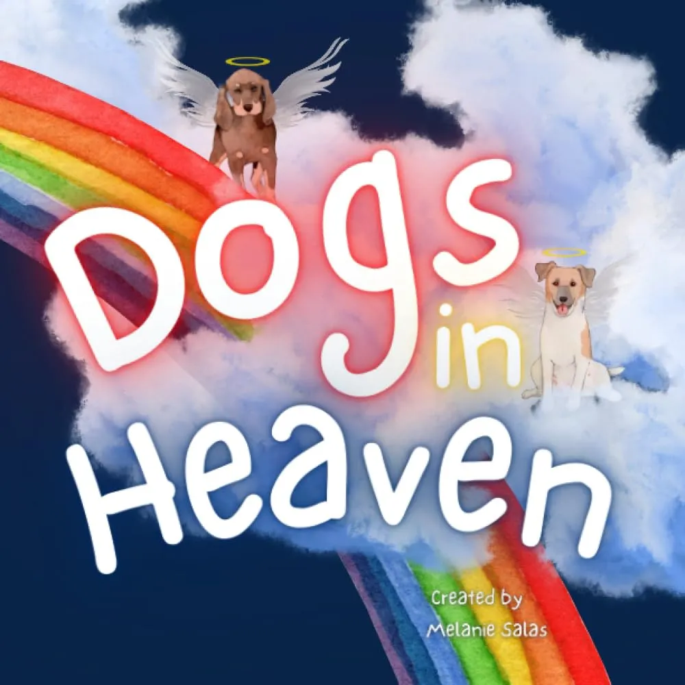 Dogs In Heaven: Children's Book about Pet Loss, Helping Families Celebrate Memories of a Pet Paperback  April 29, 2021