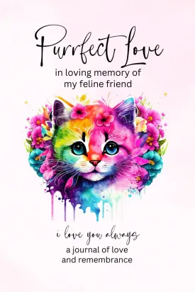 Purrfect Love | In Loving Memory of My Feline Friend | I Love You Always | A Journal of Love and Remembrance: Cat Grief Book for Cat Lovers Coping ... A Thoughtful Sympathy Gift for Loss of Cat. Paperback  January 29, 2022